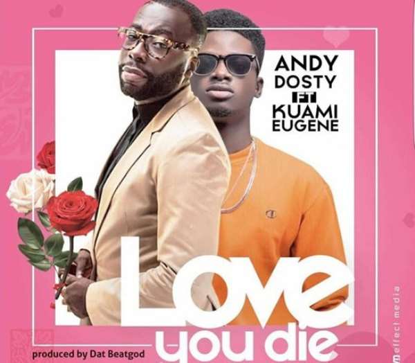 Andy Dosty releases official video of 'Love You Die' ft Kuami Eugene