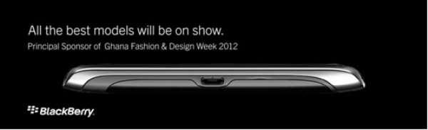 GHANA FASHION & DESIGN WEEK ANNOUNCED BLACKBERRY AS PRINCIPAL SPONSOR.