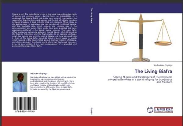 “The Living Biafra:” The Settled Answer to the Falsehood called Nigeria. Get Your Copy Now and Be Glad You Did