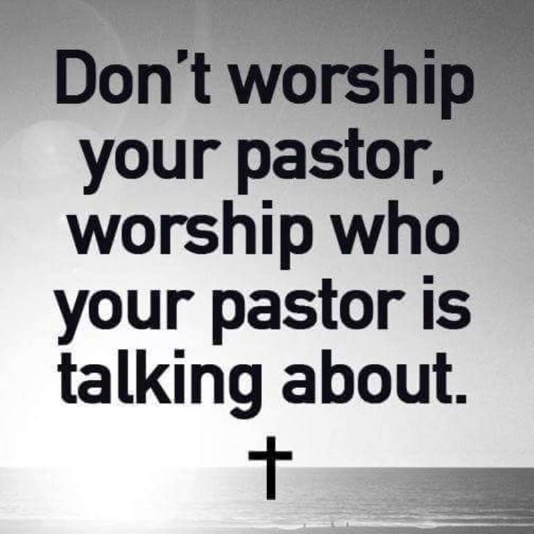 Don&rsquo;t Worship Your Pastor