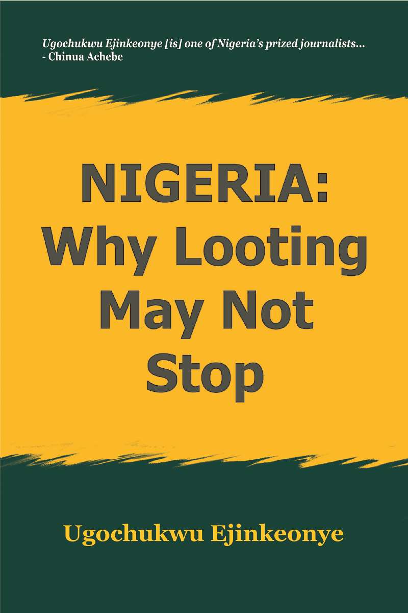 A new book every African must read: For more info: https://ugowrite.blogspot.com/2019/02/nigeria-why-looting-may-not-stop-new.html