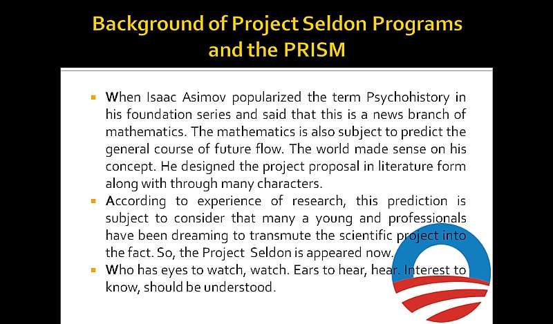 Background of Project Seldon Program: When Isaac Asimov popularized the term Psychohistory in his foundation series and said that this is a news branch of mathematics. The mathematics is also subject to predict the general course of future flow. The world made sense on his concept. He designed the project proposal in literature form along with through many characters. According to experience , this prediction is subject to consider that many a young and professionals have been dreaming to transmute the Project into fact.
