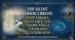 The Silent Undercurrent: Why Ghana Must Face the Trans-Volta Togoland Question Now