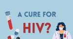 A cure to HIV? Facts from Myths