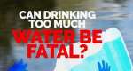 When Water Becomes Dangerous: The Hidden Risk of Overhydration