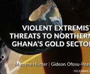 Violent extremist threats to northern Ghana’s gold sector