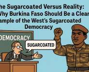 The Sugarcoated Versus Reality:  Why Burkina Faso Should Be a Clear Example of the West’s Sugarcoated Democracy