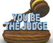 You Be The Judge!