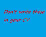 Dont write these on your CV