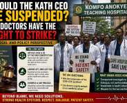 Should the KATH CEO Be Suspended? Do Doctors Have the Right to Strike? A Legal and Policy Perspective