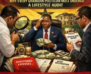 Power should not be a license to unexplained wealth. If politicians truly serve the people, let their wealth tell the same story. Mandatory lifestyle audits could be Ghanas strongest weapon against corruption, restoring accountability, transparency, and development for every citizen.
