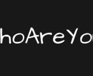WHO ARE YOU?