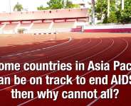 If some countries in Asia Pacific can be on track to end AIDS then why cannot all?