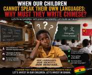 Before we ask Ghanaian children to write Chinese at the BECE, can we honestly say weve taught them their own languages? A nation that neglects its linguistic heritage risks losing its identity. Shouldnt we fix our classrooms, train our teachers, and preserve our culture before rewriting our priorities?