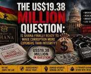 The real scandal isnt just US$19.38 million its whether Ghana finally proves that no public official is above the law. If corruption carries fewer consequences than integrity, who is truly serving the nation? Accountability must move beyond headlines to justice.