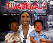 Nambawan and Don Max - Timadumala (Our Mothers)