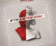 Review Of Poetic Dela’s After God Fear Woman By Aba Radical