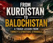 From Kurdistan to Balochistan: A Tough Lesson from Turkey’s Strategic Struggle