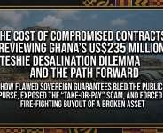 The Cost of Compromised Contracts: Reviewing Ghana’s US$235 Million Teshie Desalination Dilemma and the Path Forward