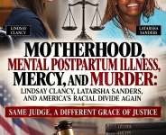 Motherhood, Mental Postpartum Illness, Mercy, And Murder: Lindsay Clancy, Latarsha Sanders, And Americas Racial Divide Again