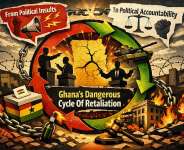 From Political Insults To Political Accountability: Ghana’s Dangerous Cycle Of Retaliation