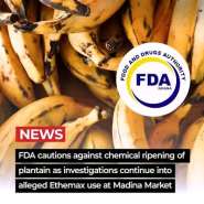 FDA Warns Against Harmful Chemicals in Ripening Plantain, Fruits