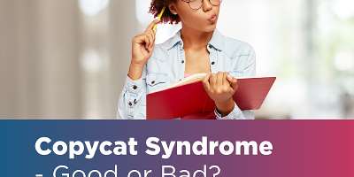 Copycat Syndrome – Good or Bad?