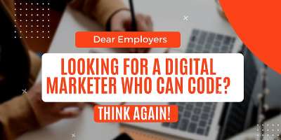 Dear Employers, Digital Marketers Are Not Developers: Heres Why Youre Hiring Wrong