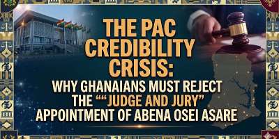 The PAC Credibility Crisis: Why Ghanaians Must Reject the Judge and Jury Appointment of Abena Osei Asare