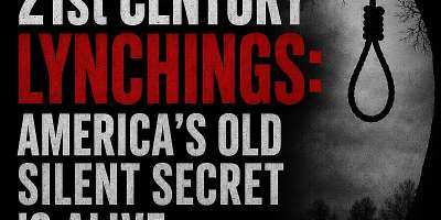 21st Century Lynchings: America’s Old Silent Secret Is Alive