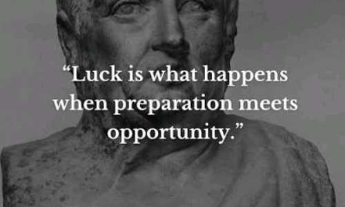 Luck Is When Opportunity Meets Preparation