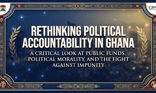Rethinking Political Accountability in Ghana: Why the Scot-Free Era Must End Now