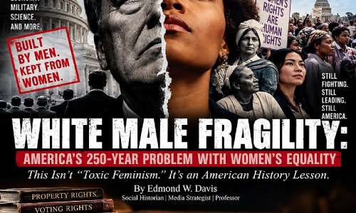 White Male Fragility: America’s 250-Year Problem With Women’s Equality