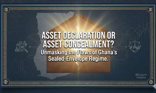 Asset Declaration Or Asset Concealment? Why Ghana’s Anti-Corruption Engine Is Running On Empty