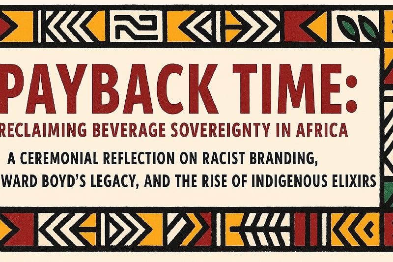 Afrika Wakeup, Payback Time: Reclaiming Beverage Sovereignty in Africa