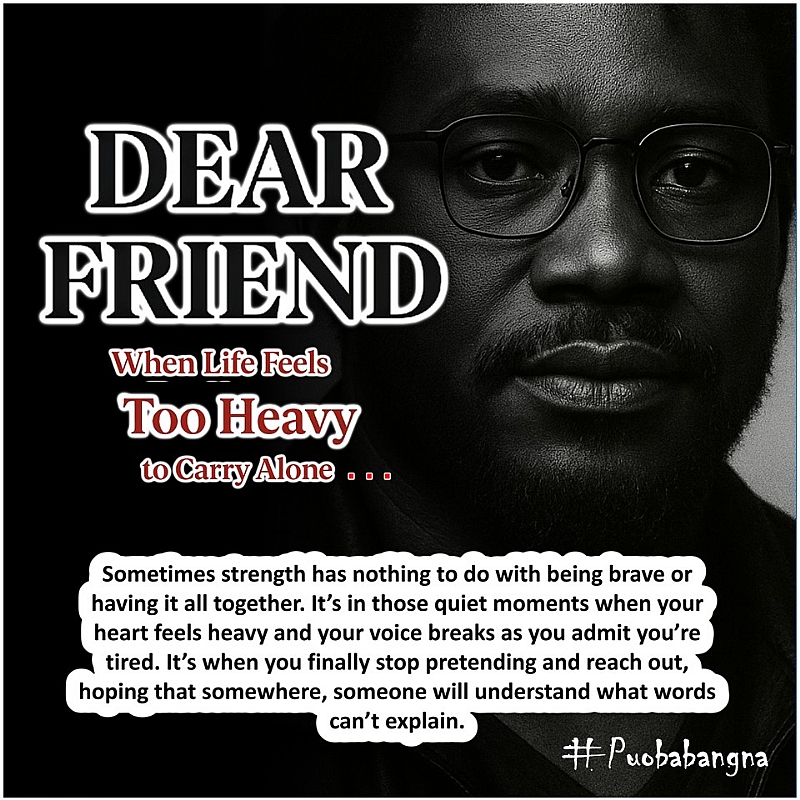 DEAR FRIEND - When Life Feels Too Heavy to Carry Alone