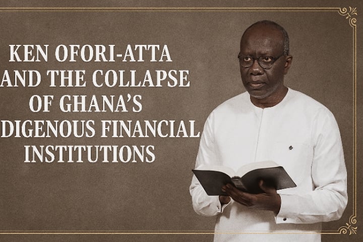 Ken Ofori-Atta and the Collapse of Ghana’s Indigenous Financ...