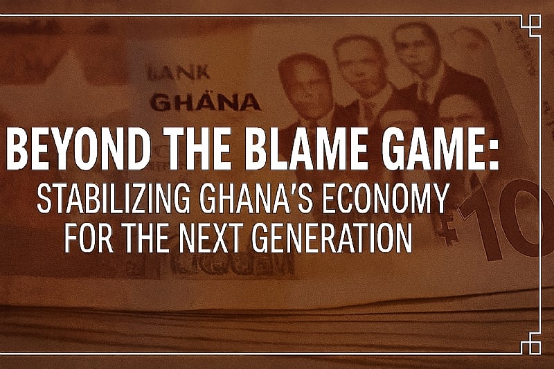 Beyond the Blame Game: Stabilizing Ghana’s Economy for the N...