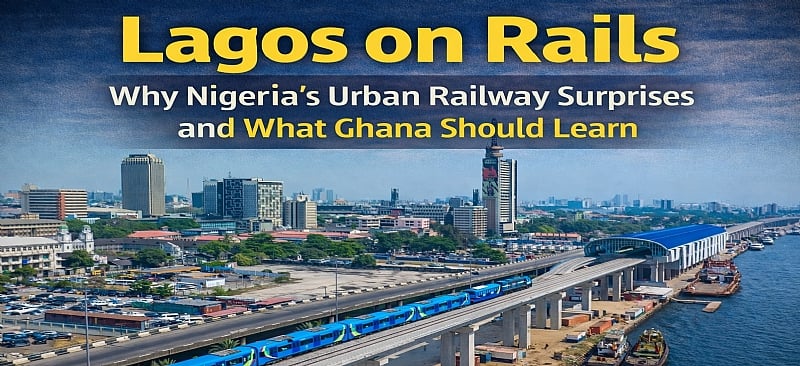 Lagos on Rails: Why Nigeria’s Urban Railway Surprises and What Ghana Should Learn