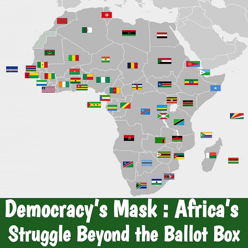 Democracy’s Mask: Africa’s Struggle Beyond the Ballot Box