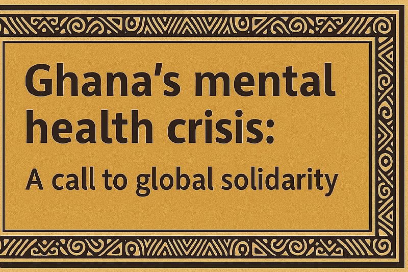 Ghana’s mental health crisis: A call to global solidarity