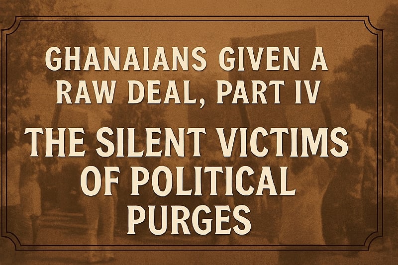 Ghanaians Given a Raw Deal, Part IV: The Silent Victims of P...