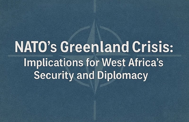 NATO’s Greenland Crisis: Implications for West Africa’s Security and Diplomacy