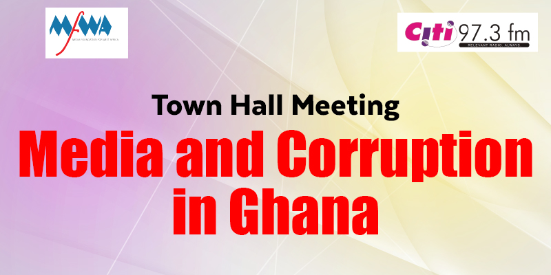 MFWA, CITI FM To Host Auditor-General, Media Experts at Media and Corruption Town Hall Meeting