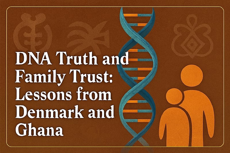 DNA Truth and Family Trust: Lessons from Denmark and Ghana