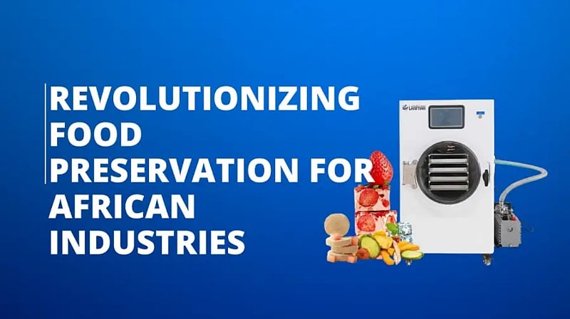 Freeze Drying: The Future of Africa’s Food Industry
