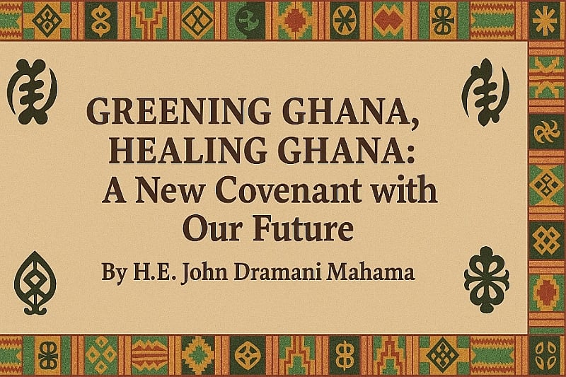 “Greening Ghana, Healing Ghana: A New Covenant with Our Future”