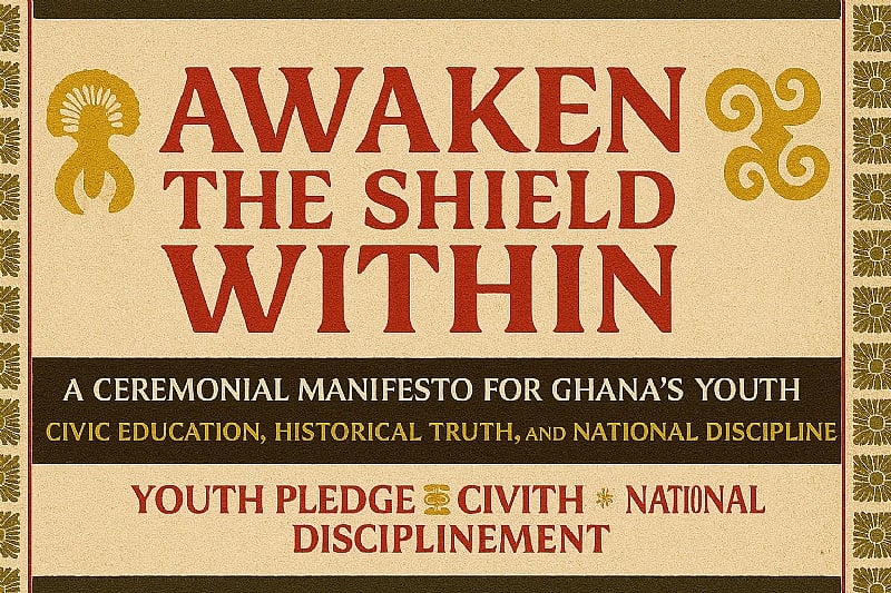 Awaken the Shield Within: A Ceremonial Manifesto for Ghana’s...