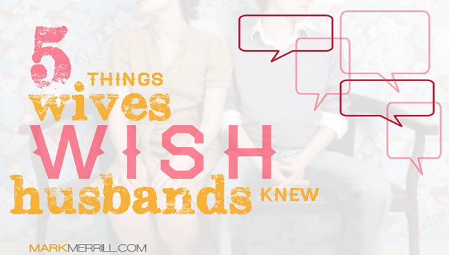 5 Things Wives Wish Husbands Knew 