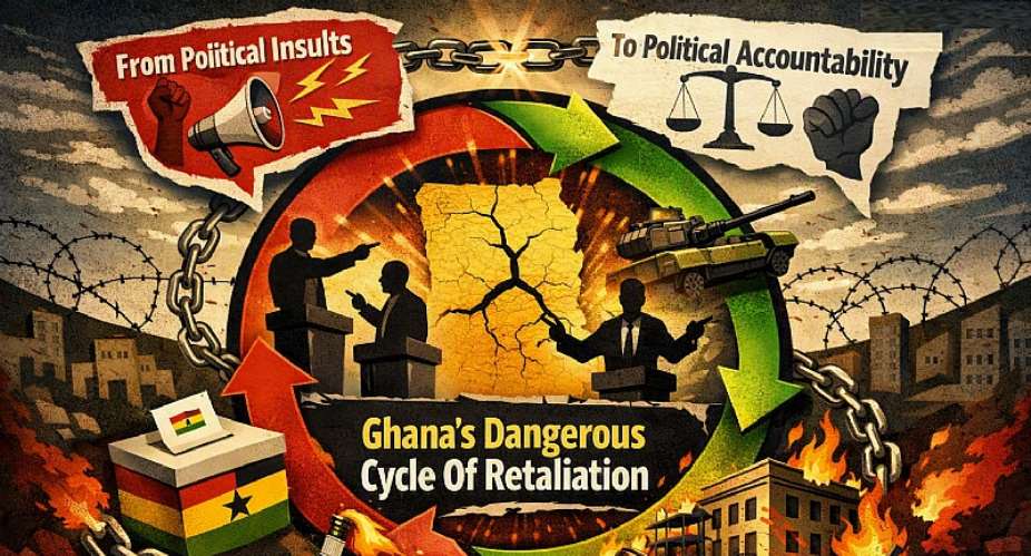 From Political Insults To Political Accountability: Ghana’s Dangerous Cycle Of Retaliation
